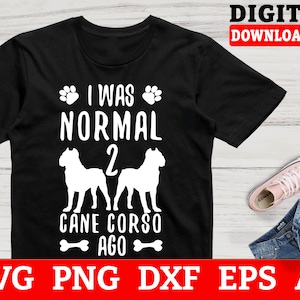I Was Normal Two Cane Corso Svg, Cane Corso Clipart, Dog Svg, Cane Corso Cricut - Svg Files For Cricut,Files For Commercial Use