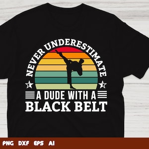 Onderschat nooit een kerel met een zwarte band Karate Svg, Karate Cut File, Karate Silhouette, Svg Files voor Cricut, Bestanden voor commercieel gebruik