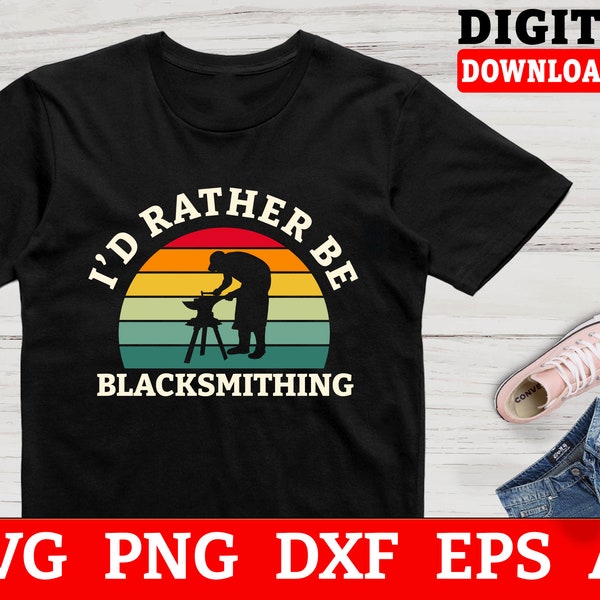 Id Rather Be Blacksmithing Blacksmith SVG, Blacksmithing Svg - Fichiers pour Cricut, Téléchargement instantané