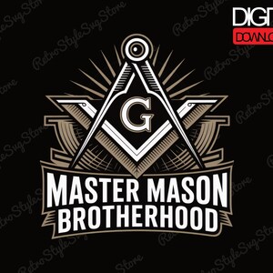 May include: A black and white graphic design featuring the words "MASTER MASON BROTHERHOOD" in a banner. The design includes a compass and square symbol with the letter "G" in the center, and the words "DIGITAL DOWNLOAD".
