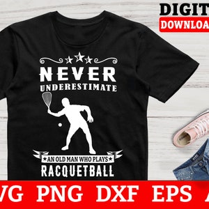 Never Underestimate An Old Man Who Plays Racquetball SVG, Racquetball Clipart - Files For Cricut, Instant Download