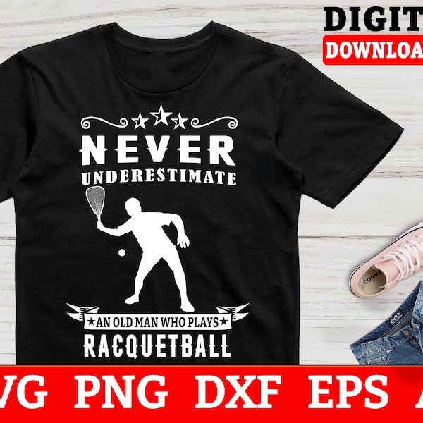 Never Underestimate An Old Man Who Plays Racquetball SVG, Racquetball Clipart - Files For Cricut, Instant Download