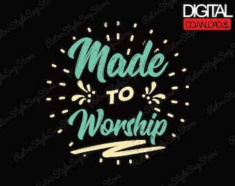 Made To Worship PNG Christian Faith Design, Worship Quote Artwork, Religious Typography Digital Download
