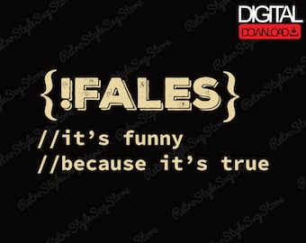Funny Programmer Quote PNG SVG: False It's True (Digital Download)