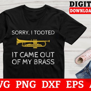 Sorry I Tooted It Came Out Of My Brass, Trumpets Svg Files - Trumpet Player Svg, Music Svg, Cricut Svg, Svg Files For Cricut