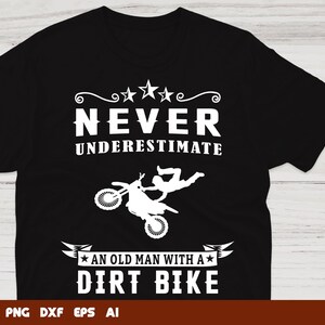 Motocross Svg Files - Never Underestimate An Old Man With A Dirt Bike Motocross Svg, Svg Files For Cricut, Instant Download