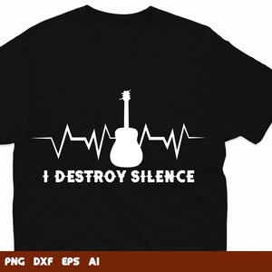 I Destroy Silence Guitar Svg, music svg, guitar silhouette, acoustic guitar svg, Svg Files For Cricut,Files For Commercial Use