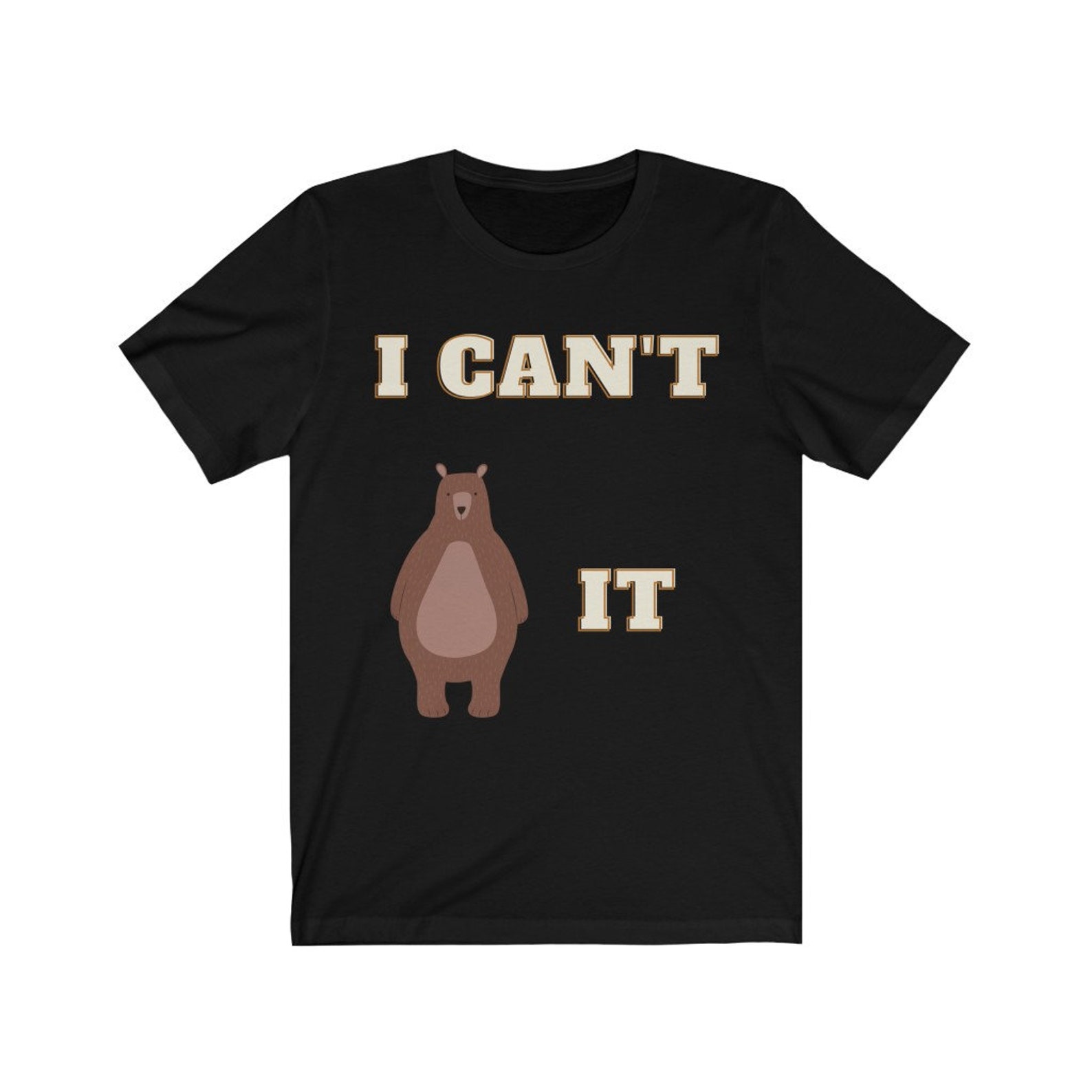 I Can't Bear It Funny TShirt Bear Unisex Men & Etsy