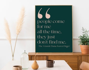 People Come For Me All The Time | Karen Hugar | Grande Dame | Real Housewives of Potomac | RHOP | Bravo TV | Poster Print | WWHL