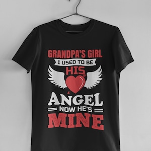 Grandpa&#39;s Girl T-Shirt: I Used To Be His Angel