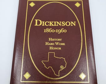 Dickinson Texas 1860-1960 A Biography of History, Hard Work, & Honor hardcover book.
