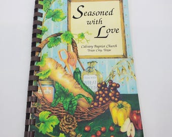 Seasoned with Love Spine Comb Cookbook from the Calvary Baptist Church in Texas City, Texas. 1990's. Read description.