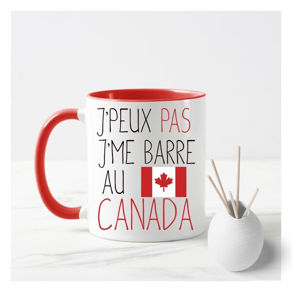 Mug je peux pas j'me barre au canada passion canada tasse cadeau canada