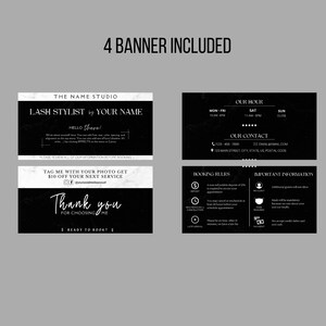 May include: Four black and white banners with text that reads "The Name Studio", "Lash Stylist by Your Name", "Hello there!", "Tag me with your photo get $10 off your next service", "Thank you for choosing me", "Ready to book?", "Our Hour", "Mon-Fri 10 AM-6 PM", "Sat 11 AM-5 PM", "Sun Close", "Our Contact", "123 Main Street, City, State, US Postal Code", "Booking Rules", "Important Information", "Additional guests will not be allowed", "Masks will be mandatory for your and our health", "We accept credit/debit cards and cash."