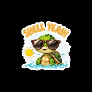 May include: A sticker featuring a green turtle wearing brown sunglasses, swimming in blue waves with a yellow sun in the background. The text SHELL YEAH! is printed in orange above the turtle. The design has a white border on a black background.