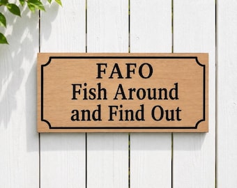 FAFO Sign, Funny Fishing Sign, Fish Around and Find Out, Fisherman Gift for Men, Carved Hardwood Fishing Cabin Sign, Lake House Dock Decor