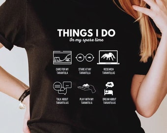 Tarantula T-Shirt | Things I Do In My Spare Time, Funny Tarantula Shirt, Spider Lover Gift, Funny Spider Shirt, Unisex