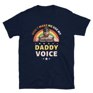 Funny Meme, Don't Make Me Use My Daddy Voice T-Shirt, Funny Adult Humor, LGBTQ Gay Daddy Tee, Embarrassing Tee, Sarcasm Gag Gift, Offensive