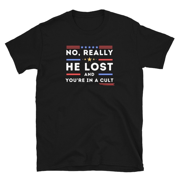 No Really He Lost You're In A Cult T-Shirt, He Lost You're In A Cult Tee Shirt, Funny Cult Shirt