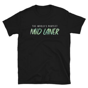 World&#39;s Okayest Mid Laner - Funny LoL League Gaming Meme Player Gift Black Mens Unisex T Shirt