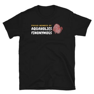 May include: Black t-shirt with white text that reads "Proud Member of Aquaholics Finonymous" and a red and white fish illustration.