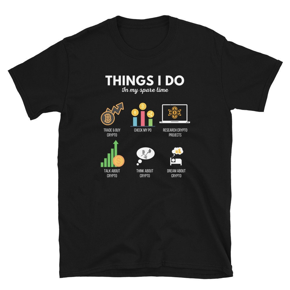 Crypto Trading T-shirt | Cryptocurrency Investor Gift, Things I Do in My  Spare Time, Bitcoin Shirt, Crypto Enthusiast Tee, Unisex - Etsy
