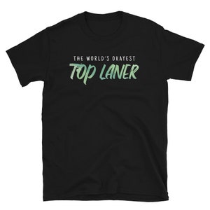 World&#39;s Okayest Top Laner - Funny LoL League Gaming Meme Player Gift Black Mens Unisex T Shirt