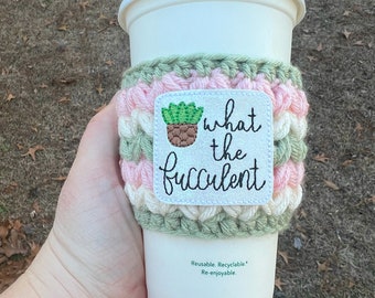 What The Fucculent coffee cup sleeve | crochet handmade iced coffee cozy
