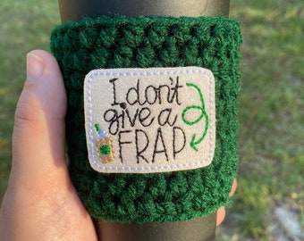 I Don’t Give a Frap coffee cozy | Reusable cup sleeve