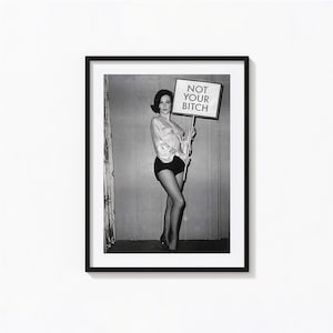 Womens Rights "Not Your Bitch" Sign, Black and White Wall Art, Vintage Print, Photography Prints, Museum Quality Photo Print, Feminist Art