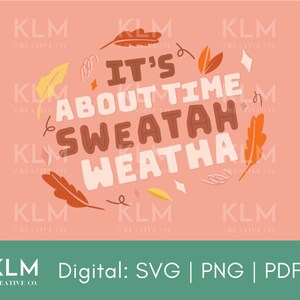 May include: It's About Time Sweatah Weatha graphic with fall leaves in shades of orange, yellow, and brown on a pink background.