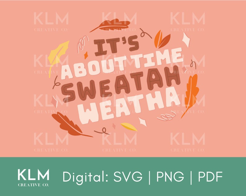 May include: It's About Time Sweatah Weatha graphic with fall leaves in shades of orange, yellow, and brown on a pink background.
