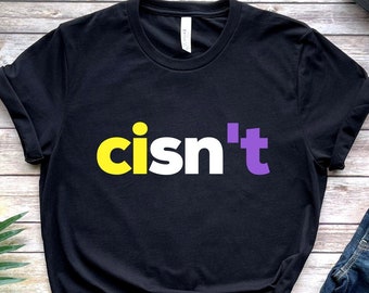 Nonbinary cisn&#39;t Shirt, Non Binary Flag Gift, Funny Enby cisnt, Adult Gender Neutral, Subtle LGBTQ Present, LGBT Pride Month, NB Visibility