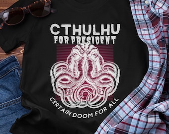 Cthulhu 2024: Certain Doom for All T-shirt, Cthulu for President, Cthulhu Lovecraft Shirt, Funny Kraken Art, Cryptid Cthulhu, Horror Monster