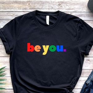 LGBTQ T Shirt, Be You / Yourself LGBT Flag Present, LGBTQIA+ Pride Month Parade Gift, Lesbian Gay Bisexual Transgender Queer Awareness