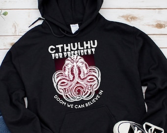 Cthulhu 2024 Hoodie, Doom We Can Believe In, Cthulu for President, Lovecraft Fantasy Sweatshirt, Funny Kraken Art, Cryptid Monster Pullover