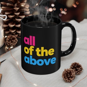 11 oz Pansexual Coffee Mug, all of the above Gift, 11oz Pan Black Coffeecup, Subtle Pride Month, LGBTQ Tea Cup, LGBT Coffee Lover Present