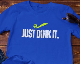 Just Dink It Pickleball T-shirt, Funny Pickle Ball Court Tee, Racket Sport Player, Tennis Lover Present, Mom & Dad Christmas / Birthday Gift