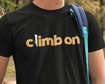 Rock Climbing T Shirt, Bouldering Tee, Climb On, Sport Climber Gift, Present for Boulderer, Lead Climb Nature Tshirt, Vintage Mountaineering