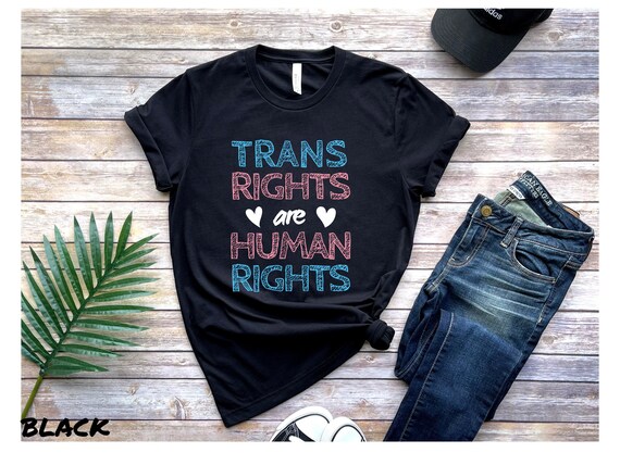 Trans Rights Are Human Rights Shirt, Transgender Lgbtq Gift Trans Rights Are Human Rights Shirt, Transgender Lgbtq Gift