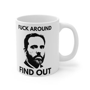 Fuck Around. Find Out. Jack Smith 11 oz Coffee Mug - Funny Politics Junkie Gift - 11oz Political Coffeecup - Donald Trump Indictment Present image 4