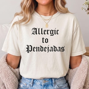 Allergic to Pendejadas Shirt, Funny Latina Graphic Tee, Sarcastic Spanish Quote Gift for Women