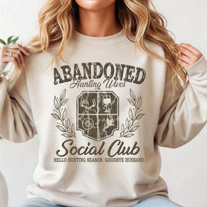 Abandoned Hunting Wife Social Club Sweatshirt, Hunting Wife Tshirt, Hello Hunting Season Shirt, He is Hunting Shirt, Hunter Dad Gift