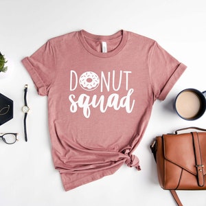 Donut Squad Shirt, Donut Shirt, Donut Birthday Shirt, Funny Donut Shirt, Donut Party, Friends Shirt, Donut Gift, Friends Matching Shirts,