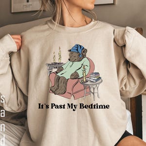 It's Past My Bedtime Bear Sweatshirt, Sleepy Bear Shirt, Sleep Lover Sweatshirt, Funny Bear Meme Shirt, Funny Saying Shirt, Bookish Gifts,