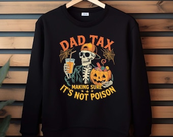 Dad Tax Sweatshirt, Funny Halloween Dad Shirt, Making Sure Its Not Poison Shirt, Skeleton Dad Halloween Shirt, Funny Halloween Gift For Dad