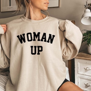 Woman Up Sweatshirt,Feminist Shirt,Women Empowerment tshirt,Women Support, Girls support girls,Women Empowerment Sweater