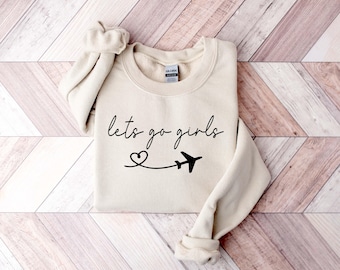 Lets Go Girls Sweatshirt, Girls Trip Sweatshirt, Womens Vacation Shirt, Camping Weekend Shirt, Vacation Sweatshirt, Travel Sweatshirt