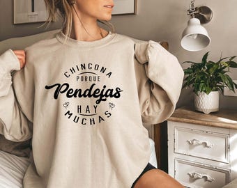 Chingona Porque Pendejas Hay Muchas Sweatshirt - Latina Mexican Saying