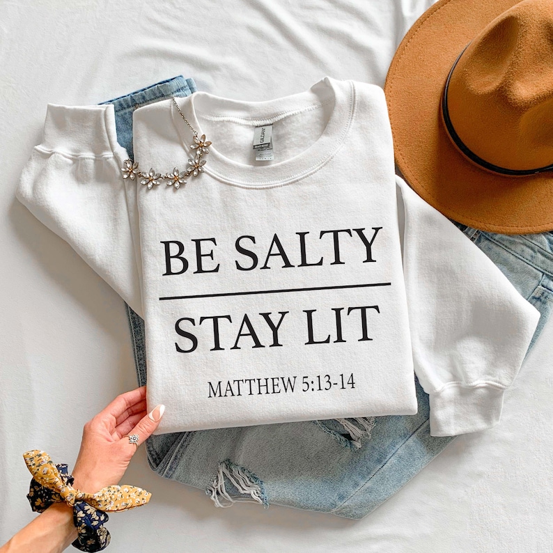 Be Salty Stay Lit Sweatshirt, Matthew 5 13 14 Shirt, Christian Aesthetic Crewneck, Bible Verse Gift for Women, Religious Faith Based Hoodie image 1